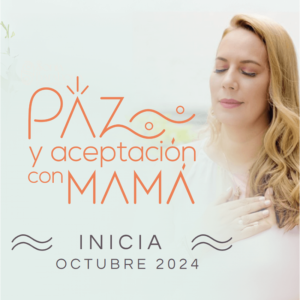 Paz y aceptación con mamá